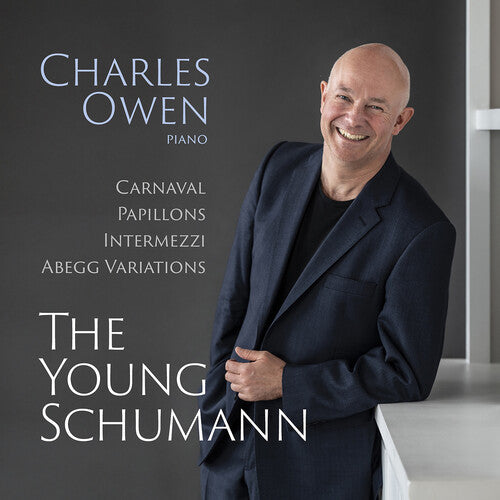 Charles Owen: The Young Schumann - Carnaval, Op. 9; Papillons, Op. 2; Intermezzi, Op. 4; Abegg Variations, Op. 1 - COMPACT DISCS