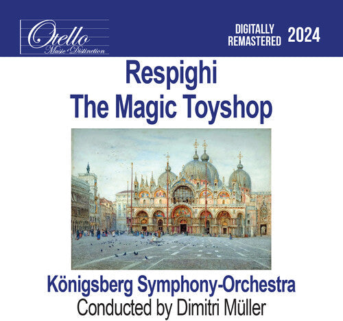 Konigsberg Symphony Orchestra: Respighi - The Magic Toyshop - COMPACT DISCS