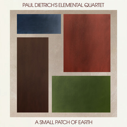 Paul Dietrich's Elemental Quartet: A Small Patch of Earth - COMPACT DISCS