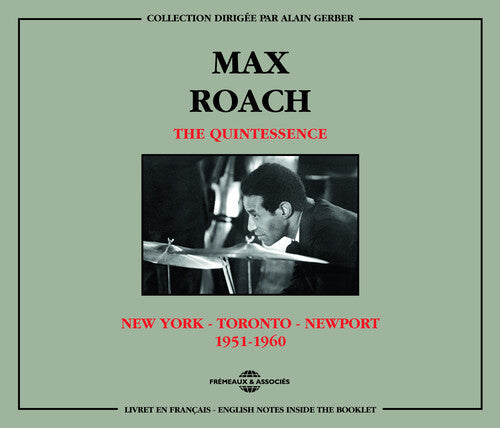 Max Roach & the Quintessence: New York Toronto Newport 1951-60 - COMPACT DISCS