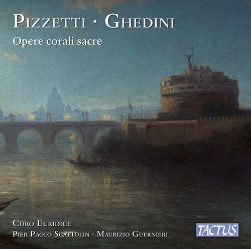 Giorgio Federico Ghedini: Pizzetti & Ghedini: Opere corali sacre - COMPACT DISCS