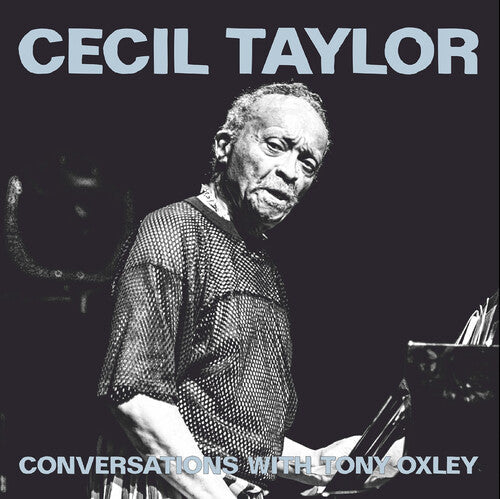 Cecil Taylor: Conversations with Tonyoxley - COMPACT DISCS
