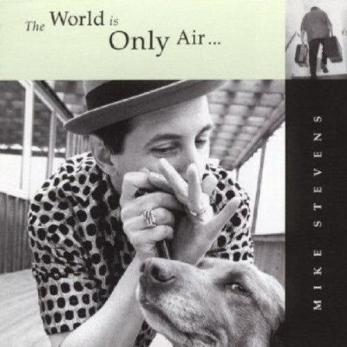 Mike Stevens: The World Is Only Air - COMPACT DISCS