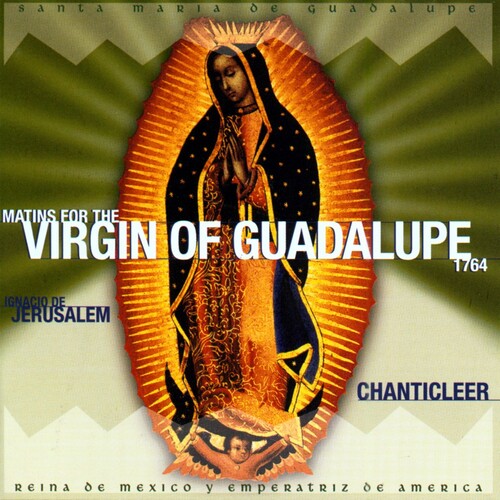 Chanticleer: Matins for the Virgin of Guadalupe - COMPACT DISCS