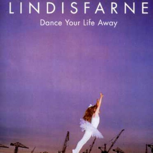 Lindisfarne: Dance Your Life Away - COMPACT DISCS