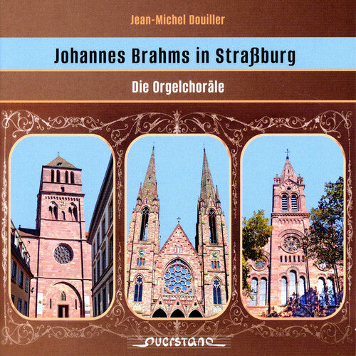 Jean-Michel Douiller: Brahms in Strassbourg - the Organ Chorales - COMPACT DISCS