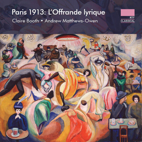 Claire Booth: Paris 1913 - L'Offrande lyrique - COMPACT DISCS