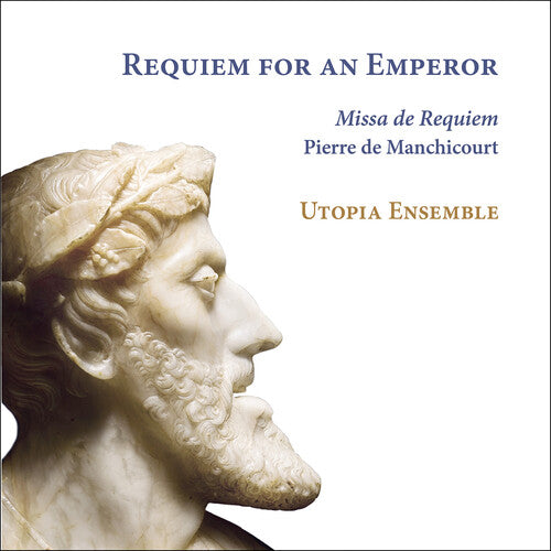 Utopia Ensemble: Manchicourt: Requiem for an Emperor - COMPACT DISCS
