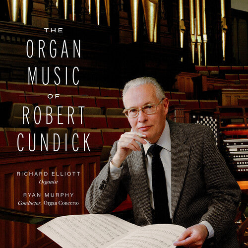 Richard Elliott: The Organ Music of Robert Cundick - COMPACT DISCS