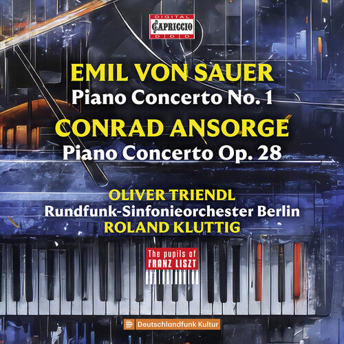 Oliver Triendl: Von Sauer & Ansorge: Piano Concertos - The Pupils of Franz Liszt - COMPACT DISCS