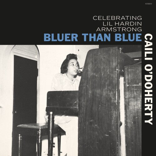 Caili O'Doherty: Bluer Than Blue: Celebrating Lil Hardin Armstrong - COMPACT DISCS