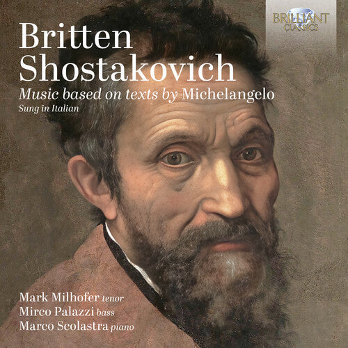 Mark Milhofer: Britten & Shostakovich: Music based on texts by Michelangelo - COMPACT DISCS