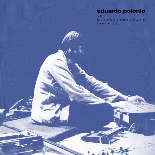 Eduardo Polonio: Obra Electroacustica 1969-1981 - VINYL LP