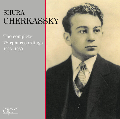 Shura Cherkassky: Complete 78 RPM Recordings, 1923-1950 - COMPACT DISCS