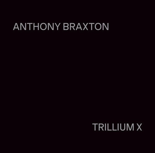 Hildegard Kleeb: Anthony Braxton: Trillium X - COMPACT DISCS