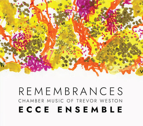 Ecce Ensemble: Remembrances — Chamber Music of Trevor Weston - COMPACT DISCS