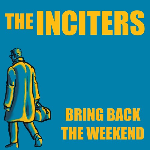 The Inciters: Bring Back The Weekend - 7-INCH SINGLE