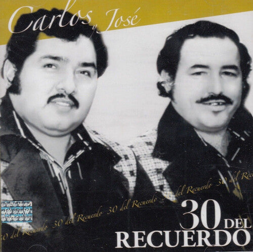 Carlos Y Jose: 30 Del Recuerdo - COMPACT DISCS