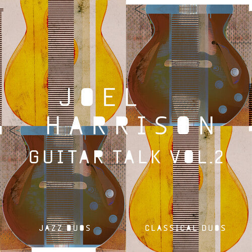 Joel Harrison: Guitar Talk Vol. 2 Classical & Jazz Duos - COMPACT DISCS