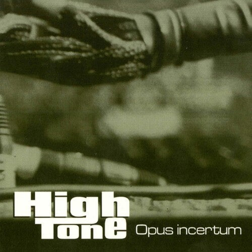 High Tone: Opus Incertum - COMPACT DISCS