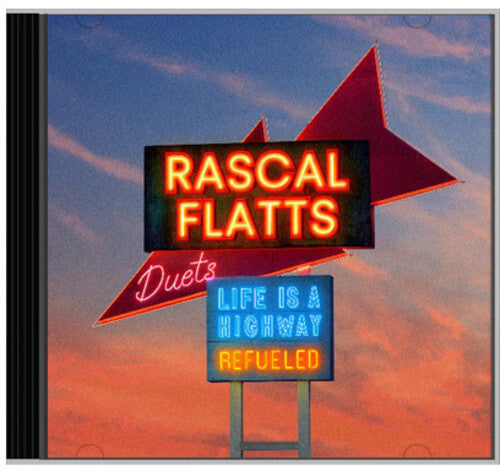 Rascal Flatts: Life Is A Highway: Refueled Duets - COMPACT DISCS
