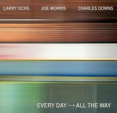 Ochs, Larry / Morris, Joe / Downs, Charles: EVERY DAY - ALL THE WAY - COMPACT DISCS
