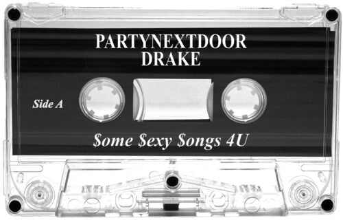 PARTYNEXTDOOR, Drake: $ome $exy $ongs 4 U - CASSETTES