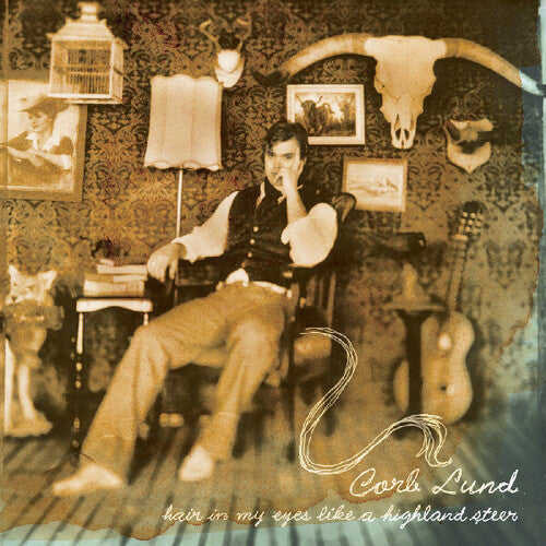 Corb Lund: Hair In My Eyes Like A Highland Steer - VINYL LP