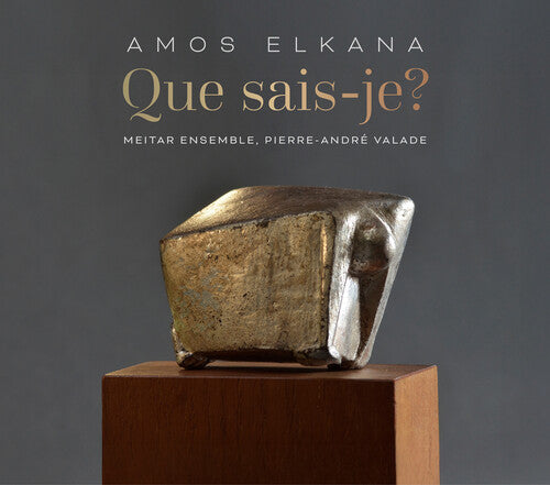Meitar Ensemble: Amos Elkana: Que sais-je? - COMPACT DISCS