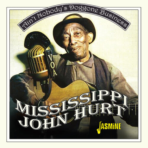 Mississippi John Hurt: Ain't Nobody's Doggone Business - COMPACT DISCS