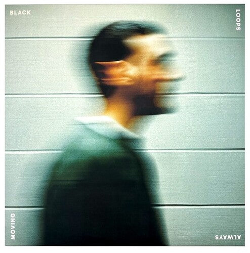 Black Loops: Always Moving - VINYL LP