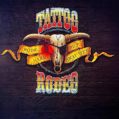 Tattoo Rodeo: Rode Hard Put Away Wet - COMPACT DISCS