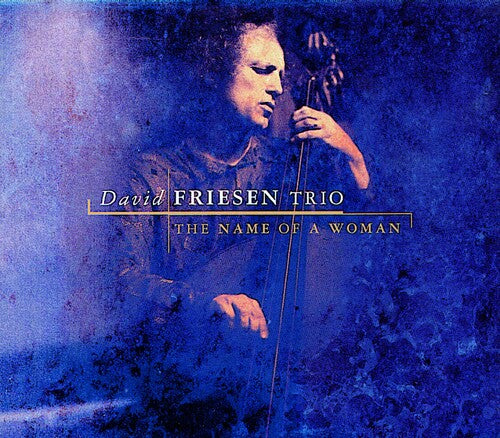 David Friesen: The Name Of A Woman - COMPACT DISCS