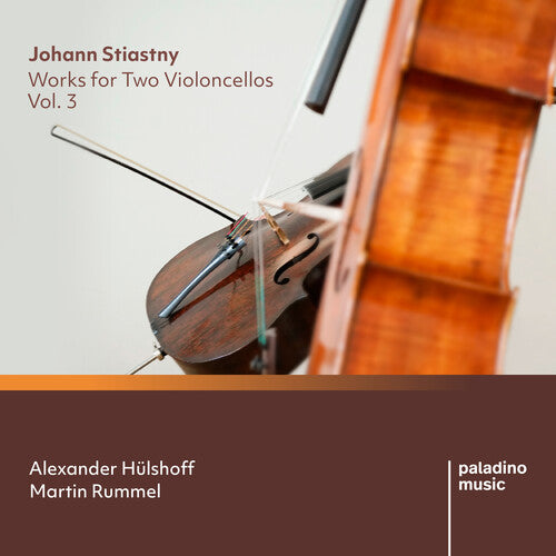 Alexander Hülshoff & Martin Rummel: Johann Stiastny: Works For Two Violoncellos, Vol. 3 - COMPACT DISCS