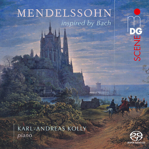 Karl-Andreas Kolly: Mendelssohn inspired by Bach - SUPER-AUDIO CD