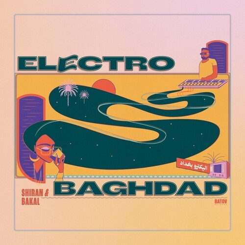 Shiran & Bakal: Electro Baghdad - VINYL LP