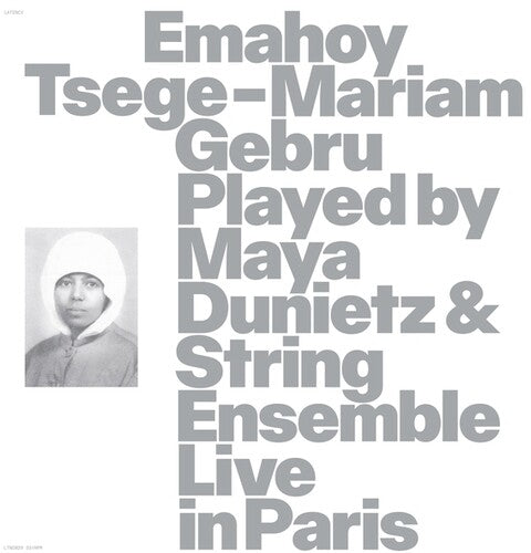 Emahoy Tsege Mariam Gebru: Emahoy Tsege Mariam Gebru played By Maya Dunietz And String Ensemble, Live In Paris - COMPACT DISCS