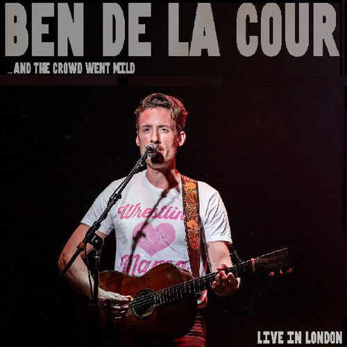 Ben De La Cour: ..And the Crowd Went Mild - Live In London - COMPACT DISCS