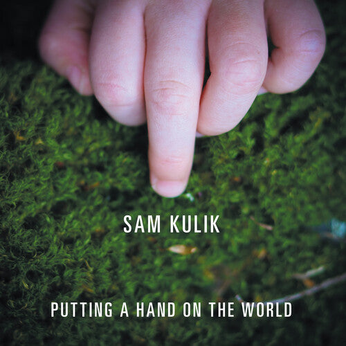 Sam Kulik: Putting A Hand On The World - COMPACT DISCS