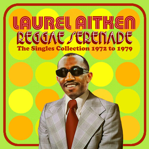 Laurel Aitken: Reggae Serenade: The 70s Singles Collection - COMPACT DISCS