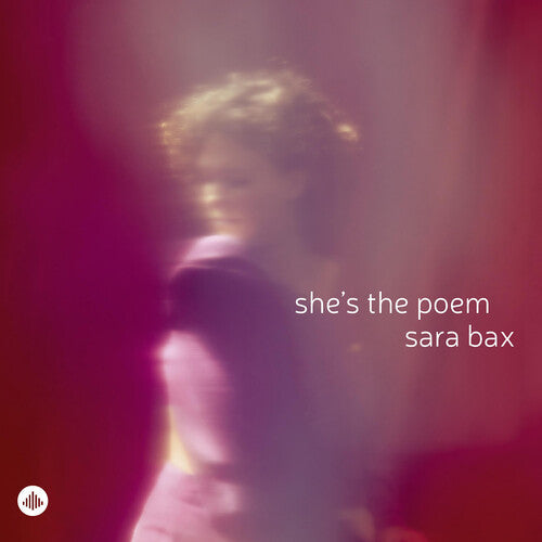 Sara Bax: She’s the Poem - COMPACT DISCS