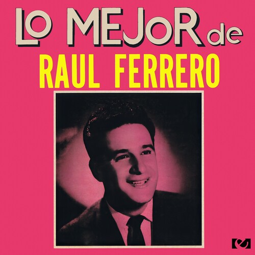 Raul Ferrero: Lo Mejor de Raul Ferrero - COMPACT DISCS