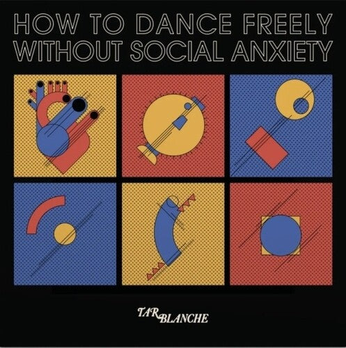 Tar Blanche: How To Dance Freely Without Social Anxiety - VINYL LP