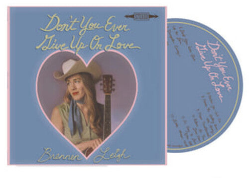 Brennen Leigh: Don't You Ever Give Up On Love - COMPACT DISCS