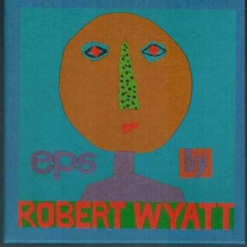Robert Wyatt: Eps By Robert Wyatt (box) - COMPACT DISCS