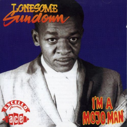 Lonesome Sundown: I'm a Mojo Man - COMPACT DISCS
