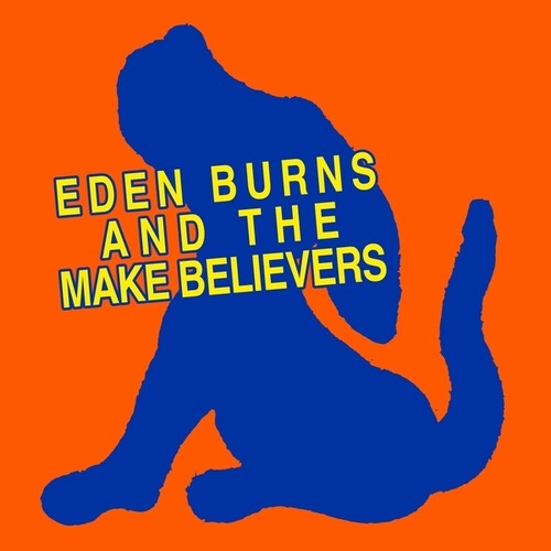 Eden Burns: Eden Burns And The Makebelievers - VINYL LP