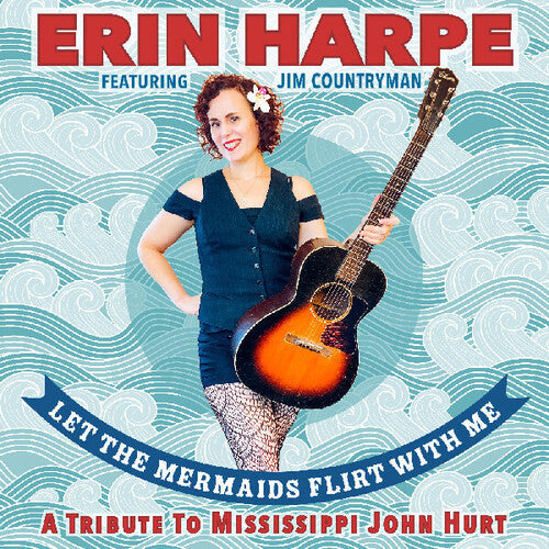 Erin Harpe: Let The Mermaids Flirt With Me: A Tribute To Mississippi John Hurt - COMPACT DISCS