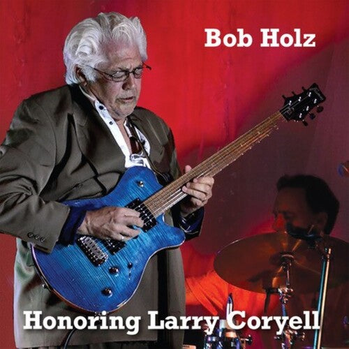 Bob Holz: Honoring Larry Coryell - COMPACT DISCS