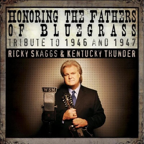 Ricky Skaggs & Kentucky Thunder: Honoring The Fathers Of Bluegrass Tribute To 46-47 - COMPACT DISCS